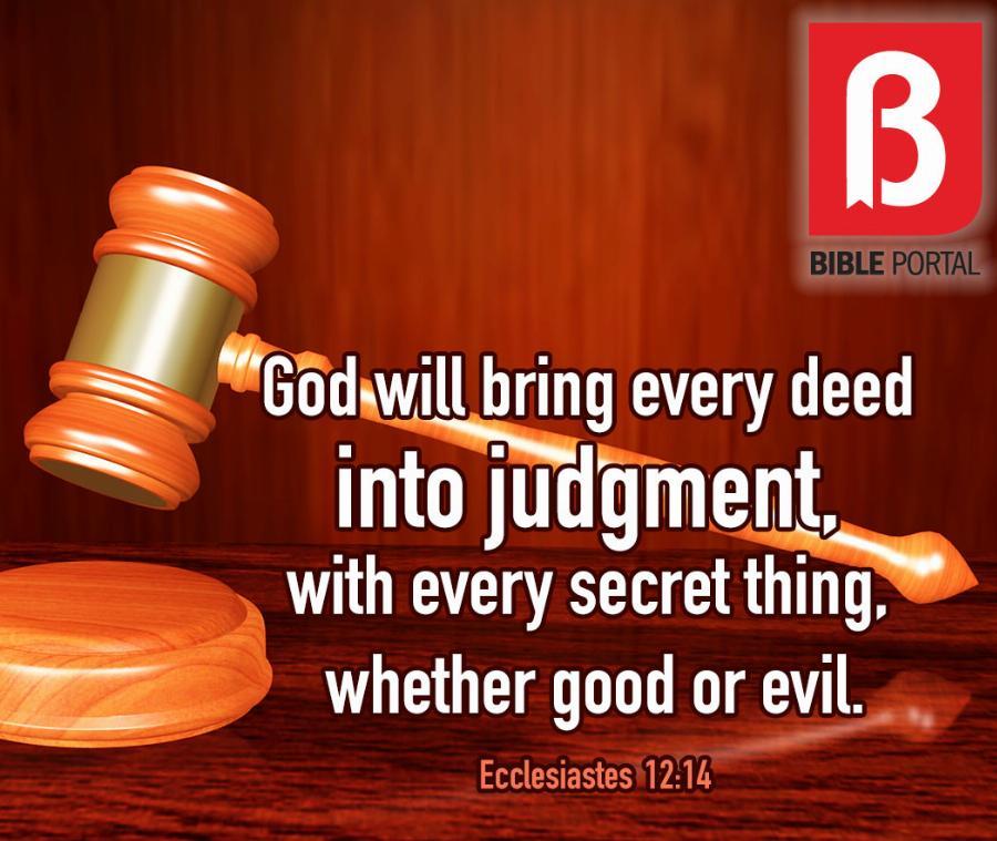 God will bring every deed into judgment, with every secret thing