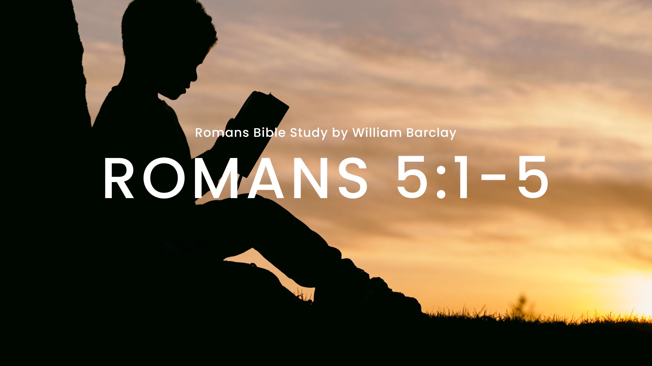 Romans 5 1 5 Bible Study Commentary William Barclay s Daily Study 
