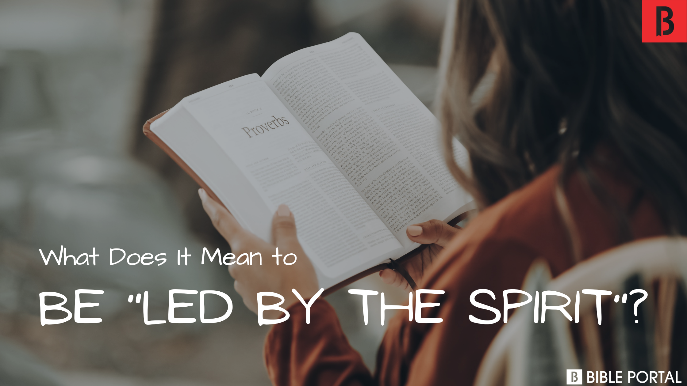 What Does It Mean to Be “Led By the Spirit”? - Bible Portal