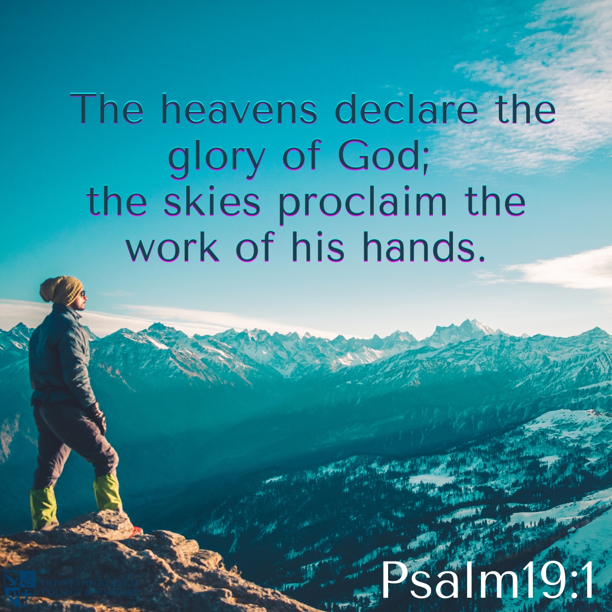 Psalms 19:1 The heavens declare the glory of God; the skies proclaim the  work of his hands., New International Version (NIV)